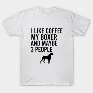 I like coffee my boxer and maybe 3 people T-Shirt